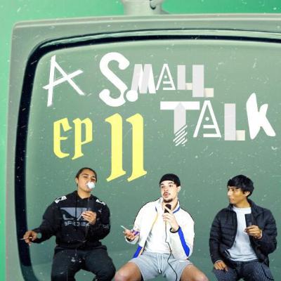 A SMALL TALK SHOW EP#11 Ft. BEN BEEZY