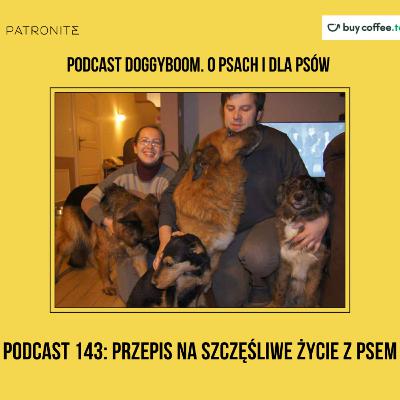 Podcast 143: Przepis na szczęśliwe życie z psem Podcast 143: Przepis na szczęśliwe życie z psem
