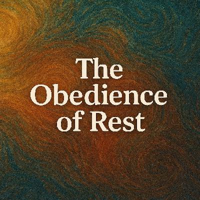 The Obedience of Rest The Obedience of Rest