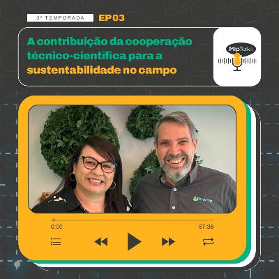 A contribuição da cooperação técnico-científica para a sustentabilidade no campo - T3 #03 A contribuição da cooperação técnico-científica para a sustentabilidade no campo - T3 #03