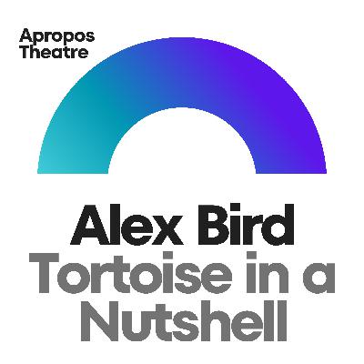 Alex Bird - Tortoise in a Nutshell