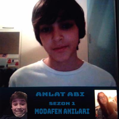 Anlat Abi- Modafen Anıları (Berika Sönmez, Maya Arseven, Kaan Dağlı)