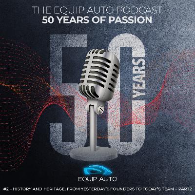EQUIP AUTO, “50 years of passion." #2 – History and heritage, from yesterday’s founders to today’s team – Part 2