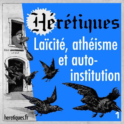 Laïcité, athéisme et auto-institution (1/2) avec Catherine Kintzler