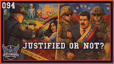 Justified or Not? | 094 – Ice Shooting and Venezuelan Raids | GED Squared (Lunch Room)
