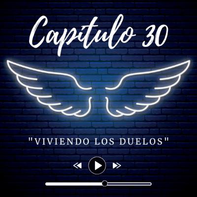 E30 - "Viviendo los Duelos"