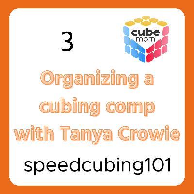 3 Organizing a cubing competition with Tanja Crowie