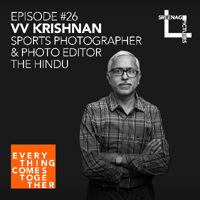 Ep #26 VV Krishnan (Sports Photographer)