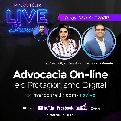Advocacia On-line e o Protagonismo Digital (Marielly Guimarães e Pedro Miranda)