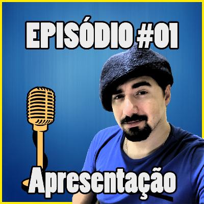 Ep. 001 - Apresentação