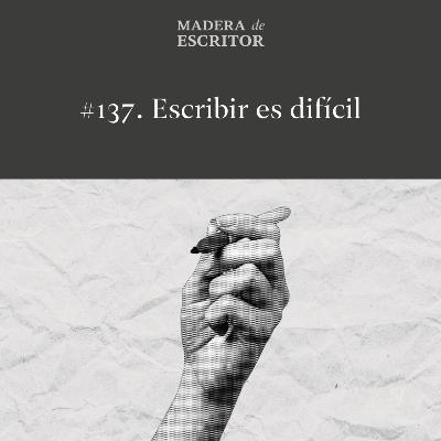 #137. Escribir es difícil