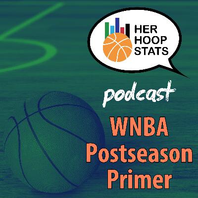 WNBA Postseason Primer | The Her Hoop Stats Podcast