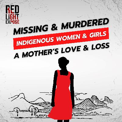 Missing & Murdered Indigenous Women & Girls: A Mother’s Love & Loss with Kathy King