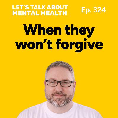 Finding closure when they won’t forgive you (Episode 324) Finding closure when they won’t forgive you (Episode 324)