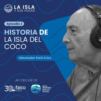 Historia de la Isla del Coco - Historiador Raúl Arias