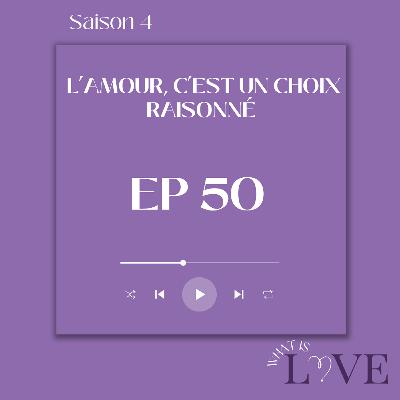 50. L'amour, c'est un choix raisonné