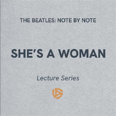LS069 - She's A Woman - Lecture Series (bonus) LS069 - She's A Woman - Lecture Series (bonus)