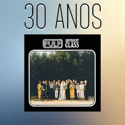 Episódio 282 - Different Class, do Pulp, 30 anos