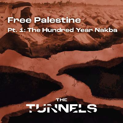 Ep 5. Free Palestine: Pt 1. The Hundred Year Nakba