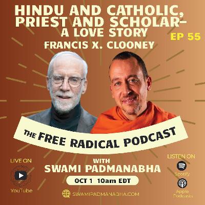 Hindu and Catholic, Priest and Scholar—a Love Story | Francis X Clooney—Free Radical Podcast 10/1/25
