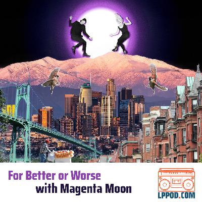 For Better or Worse with Magenta Moon