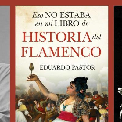 Eduardo Pastor nos habla de su obra 'Eso no estaba en mi libro de la historia del flamenco'