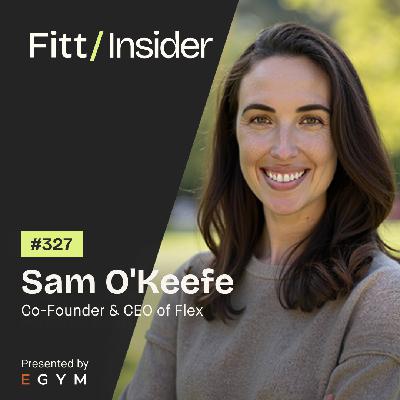 327. Sam O'Keefe, Co-Founder & CEO of Flex
