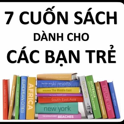 ▶️ 7 CUỐN SÁCH HAY CHO CÁC BẠN TRẺ - Sách hay nên đọc