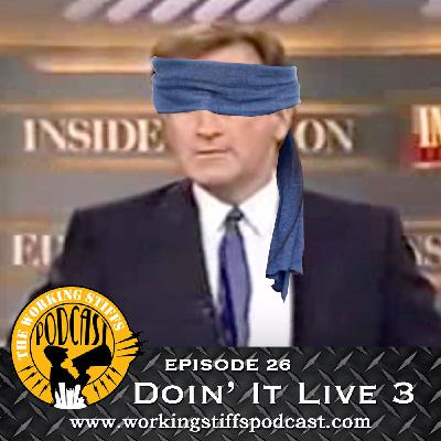 Episode 26: Doin' It Live 3