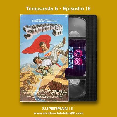 06x16 - El Videoclub de los 80 - Superman III