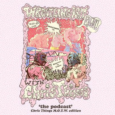Wrestling Art w/ Chris Things Ep. 97 - MOTW 'Double-Feature' w/ Richard of Video Plant Wrestling Art w/ Chris Things Ep. 97 - MOTW 'Double-Feature' w/ Richard of Video Plant
