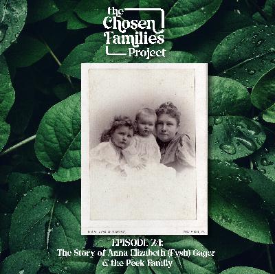 Episode 24: The Story of Ann Elizabeth (Fysh) Gager and the Peek Family - RETURNED