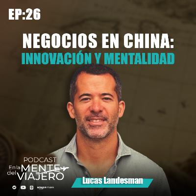 Conectando LATAM con China: Oportunidades de Negocio con Lucas Landesman CEO de Bridge