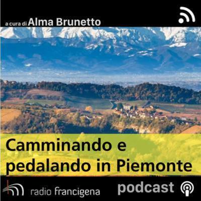 Camminando e pedalando in Piemonte - di Alma Brunetto - puntata 07
