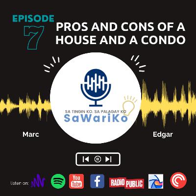 EP7 PROS AND CONS OF A HOUSE AND A CONDO