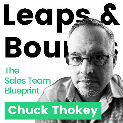 The Sales Team Blueprint | Our Conversation with Chuck Thokey