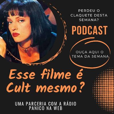 CLAQUETE #06 ESSE FILME É CULT MESMO? CLAQUETE #06 ESSE FILME É CULT MESMO?