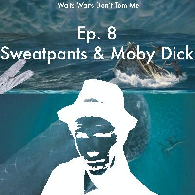 Sweatpants & Moby Dick