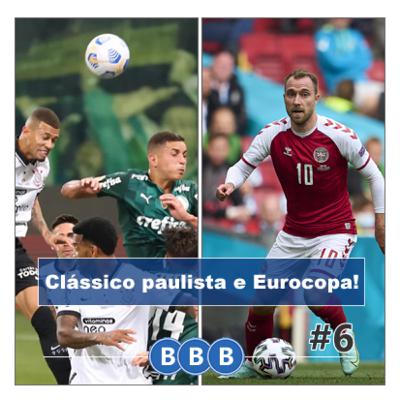#6 - Clássico paulista e Eurocopa!