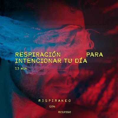 Cambia e Intenciona tu día a través de tu Respiración. Hazlo todas las mañanas!