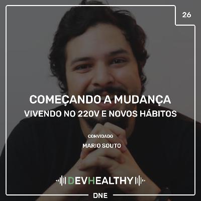 DevHealthy #26 - Começando a mudança: Mario Souto - Vivendo no 220v e Novos Hábitos DevHealthy #26 - Começando a mudança: Mario Souto - Vivendo no 220v e Novos Hábitos