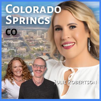 Wanna Move to Colorado Springs? | Guest: Julie Robertson, Real Estate Agent Wanna Move to Colorado Springs? | Guest: Julie Robertson, Real Estate Agent