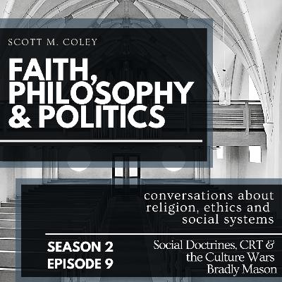 Episode 9: Social Doctrines, CRT &  the Culture Wars: A Conversation with Bradly Mason
