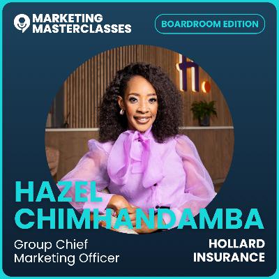 105. Redefining Brand Value with Hollard's Group CMO Hazel Chimhandamba