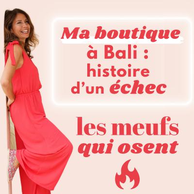 Ma boutique à Bali : un échec dur à surmonter !