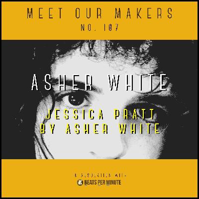 107. Asher White - Jessica Pratt By Asher White