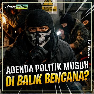 Agenda Politik Musuh di Balik Bencana?