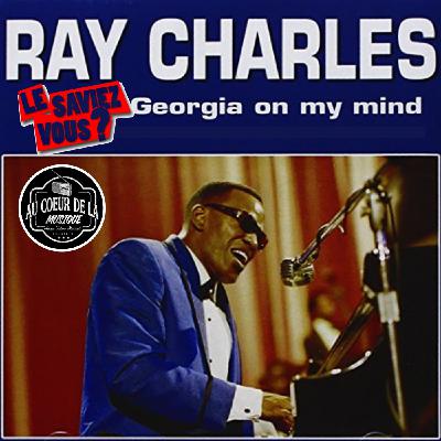 Le Saviez-vous? N°8: Ray Charles, Georgia On My Mind !
