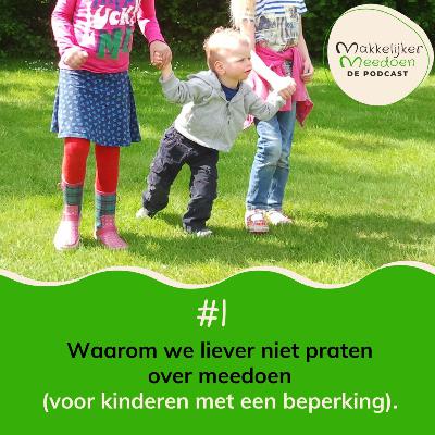 1. Waarom we liever niet praten over meedoen (voor kinderen met een beperking) 1. Waarom we liever niet praten over meedoen (voor kinderen met een beperking)