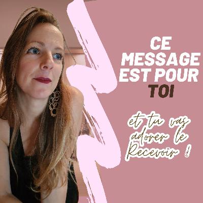 Épisode 79 - Ce message est Pour TOI, et tu vas adorer l'écouter ! Épisode 79 - Ce message est Pour TOI, et tu vas adorer l'écouter !